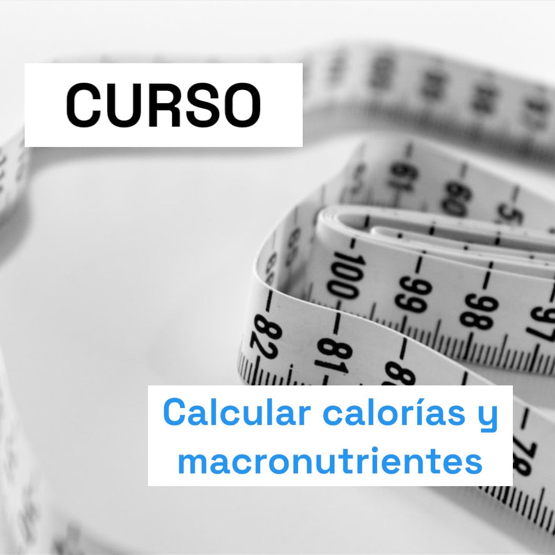 Curso: Aprende a Calcular tus Calorías y Macronutrientes